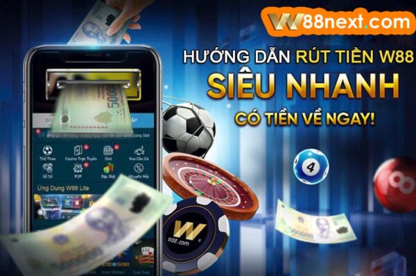 Nhà cái W88 hỗ trợ rút tiền cực nhanh